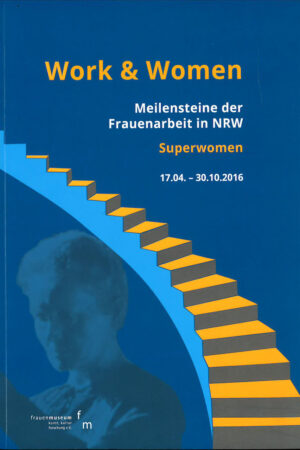 Katalogcover: Work & Women: Meilensteine der Frauenarbeit in NRW